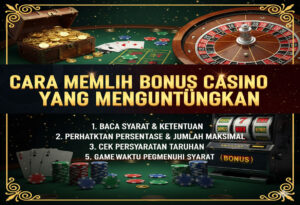 Cara Memilih Bonus Casino yang Menguntungkan